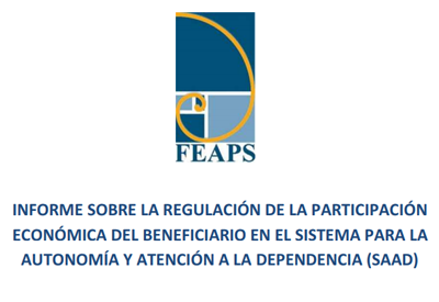 FEAPS : informe sobre la regulación de la participación económica del beneficiario en el sistema para la autonomía y atención a la Dependencia (SAAD)