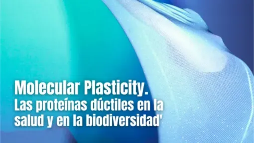 Molecular plasticyti: Las proteínas dúctiles en la salud y en la biodiversidad