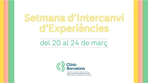 Semana de Intercambio de Experiencias del Observatorio Experiencia Paciente del hospital Clínic Barcelona